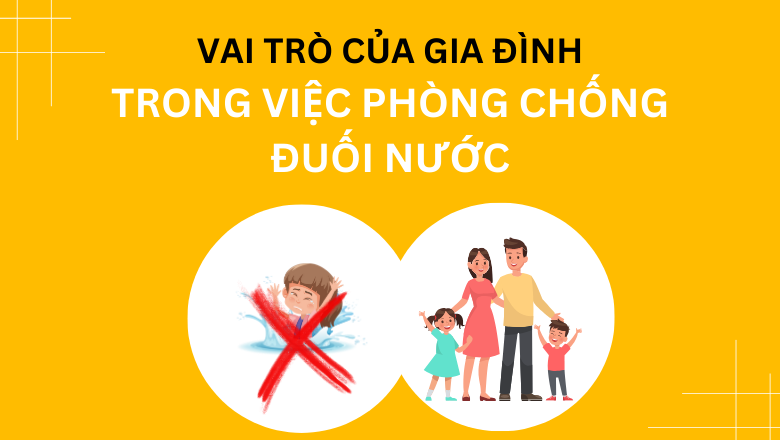 Vai trò của phụ huynh trong việc phòng chống đuối nước cho trẻ nhỏ